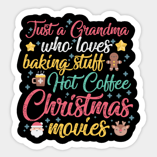 Just a Grandma who loves Baking Stuff Hot Coffee Christmas Movies Sticker by artbyabbygale